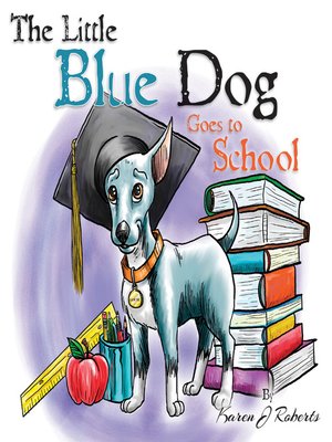 cover image of The Little Blue Dog Goes to School